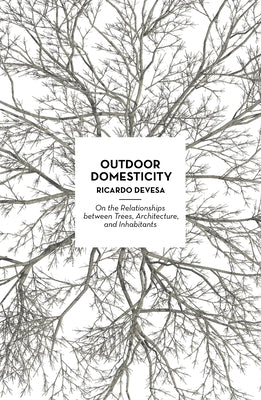 Outdoor Domesticity: Houses and Trees by Devesa, Ricardo