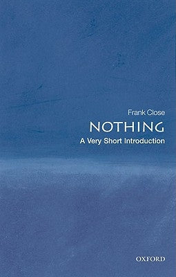 Nothing: A Very Short Introduction by Close, Frank