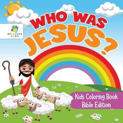 Who Was Jesus? Kids Coloring Book Bible Edition by Educando Kids
