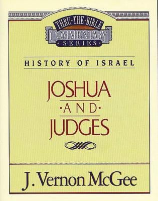 Thru the Bible Vol. 10: History of Israel (Joshua/Judges) by McGee, J. Vernon