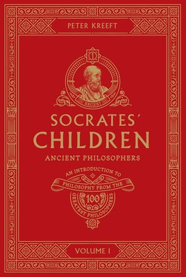 Socrates' Children Volume I: Ancient Philosophers by Kreeft, Peter