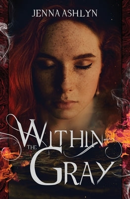 Within the Gray by Ashlyn, Jenna