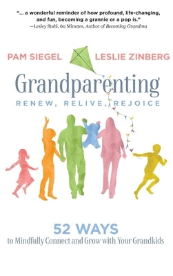 Grandparenting: Renew, Relive, Rejoice by Siegel, Pam