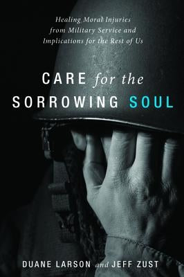 Care for the Sorrowing Soul by Larson, Duane