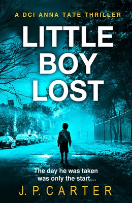 Little Boy Lost (a DCI Anna Tate Crime Thriller, Book 3) by Carter, J. P.
