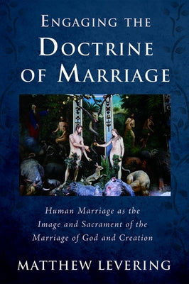 Engaging the Doctrine of Marriage by Levering, Matthew