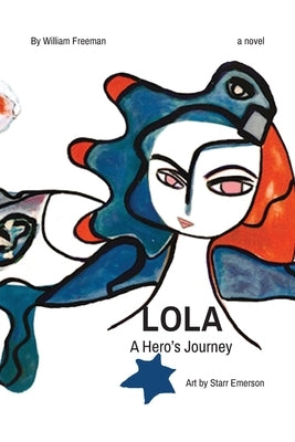 LOLA a hero's journey by Freeman, William