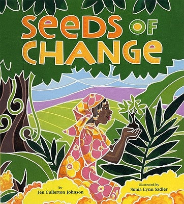 Seeds of Change: Planting a Path to Peace by Johnson, Jen