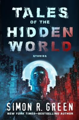 Tales of the Hidden World: Stories by Green, Simon R.