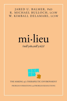 Mi-Lieu: The Making of a Therapeutic Environment by Balmer, Jared U.