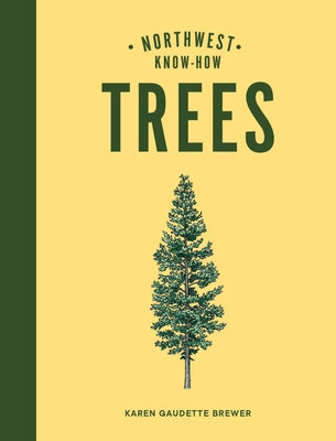 Northwest Know-How: Trees by Brewer, Karen Gaudette