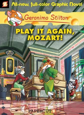 Geronimo Stilton Graphic Novels #8: Play It Again, Mozart! by Stilton, Geronimo