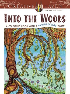 Creative Haven: Into the Woods: A Coloring Book with a Hidden Picture Twist by Medsker, Lynne
