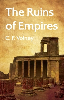 The Ruins of Empires Paperback by C F Volney