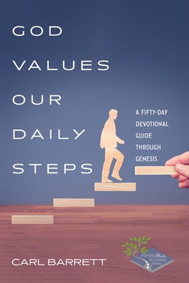 God Values Our Daily Steps by Barrett, Carl