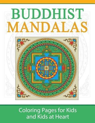 Buddhist Mandalas: Coloring Pages for Kids and Kids at Heart by Art History, Hands-On