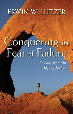 Conquering the Fear of Failure by Lutzer, Erwin W.