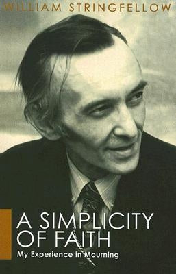 A Simplicity of Faith by Stringfellow, William
