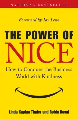 The Power of Nice: How to Conquer the Business World with Kindness by Thaler, Linda Kaplan