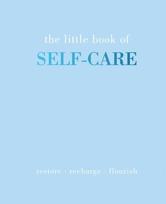 The Little Book of Self-Care: Restore - Recharge - Flourish by Gray, Joanna