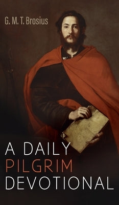 A Daily Pilgrim Devotional by Brosius, G. M. T.