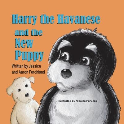 Harry the Havanese and the New Puppy by Ferchland, Jessica
