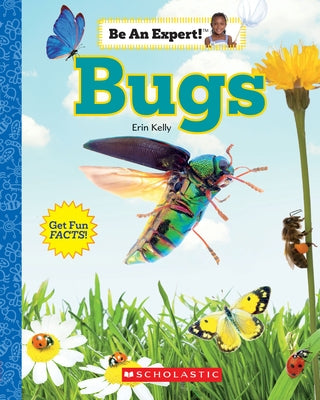 Bugs (Be an Expert!) by Kelly, Erin