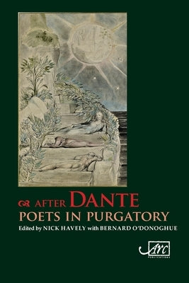 After Dante: Poets in Purgatory by Havely, Nick