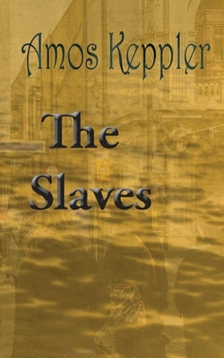 The Slaves by Keppler, Amos
