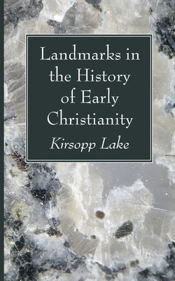 Landmarks in the History of Early Christianity by Lake, Kirsopp
