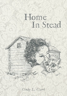Home In Stead by Clark, Cindy L.