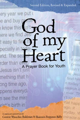 God of My Heart: A Prayer Book for Youth by Ruhlman, Connie Wlaschin