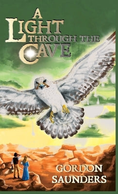 A Light through the Cave by Saunders, Gordon