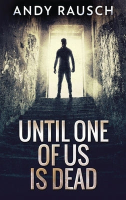 Until One Of Us Is Dead by Rausch, Andy