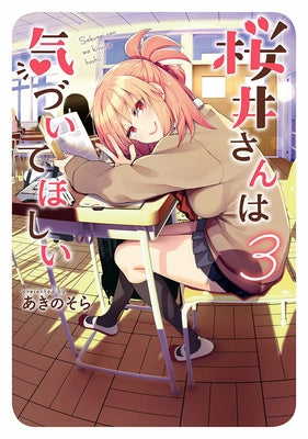 Sakurai-San Wants to Be Noticed Vol. 3 by Akinosora