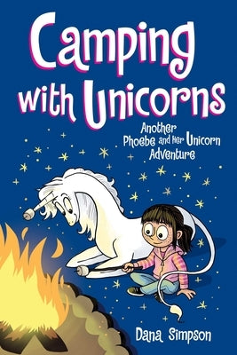 Camping with Unicorns (Phoebe and Her Unicorn Series Book 11), Volume 11: Another Phoebe and Her Unicorn Adventure by Simpson, Dana
