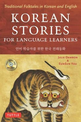 Korean Stories for Language Learners: Traditional Folktales in Korean and English (Free Audio CD Included) by Damron, Julie