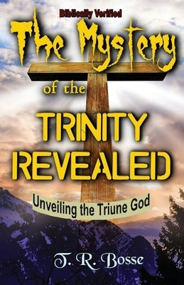 The Mystery of the Trinity Revealed by Bosse, T. R.