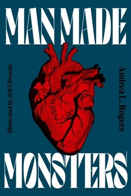 Man Made Monsters by Rogers, Andrea