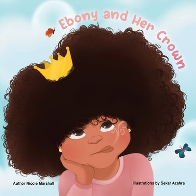 Ebony and Her Crown: An inspirational poem about positive self-image by Marshall, Nicole