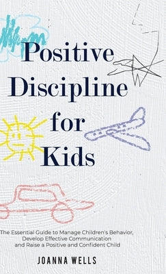 Positive Discipline for Kids by Wells, Joanna