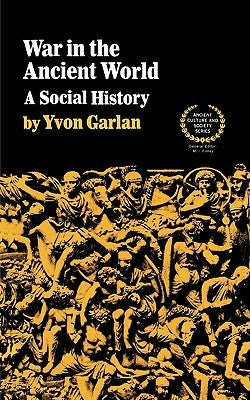 War in the Ancient World: A Social History by Garlan, Yvon