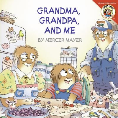 Little Critter: Grandma, Grandpa, and Me by Mayer, Mercer