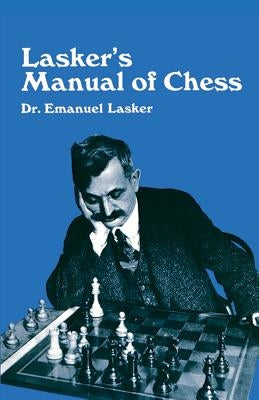 Lasker's Manual of Chess by Lasker, Emanuel