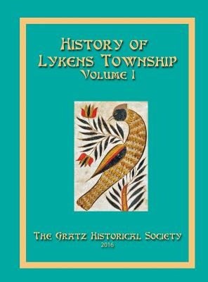 History of Lykens Township Volume 1 by Historical Society, Gratz