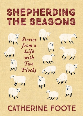 Shepherding the Seasons: Stories from a Life with Two Flocks by Rickabaugh, Rebecca