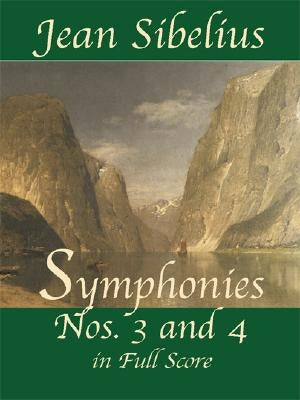 Symphonies Nos. 3 and 4 in Full Score by Sibelius, Jean