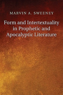 Form and Intertextuality in Prophetic and Apocalyptic Literature by Sweeney, Marvin a.