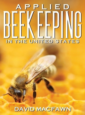 Applied Beekeeping in the United States by Macfawn, David