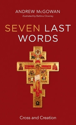 Seven Last Words by McGowan, Andrew